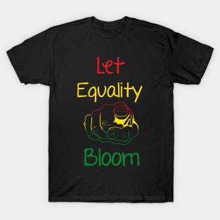 Let Equality Bloom Support Men Women T-Shirt